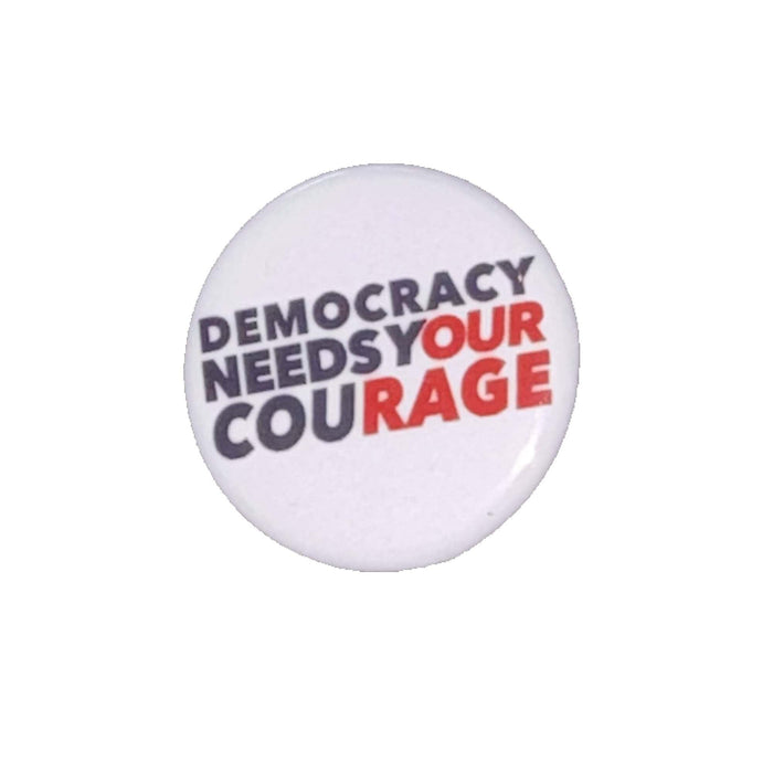 Democracy Needs Your Courage Button - Indivisible