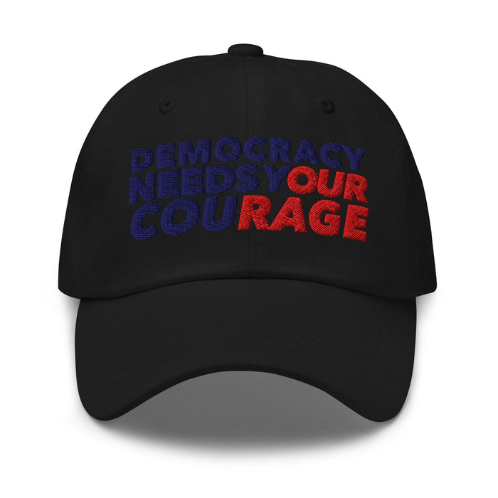 Democracy Needs Your Courage Dad Hat - Indivisible