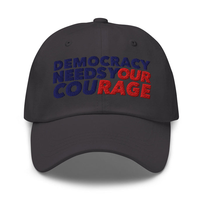 Democracy Needs Your Courage Dad Hat - Indivisible
