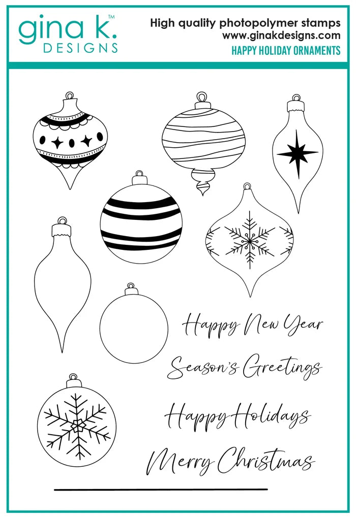 Gina K. Designs - Stamp - Happy Holiday Ornaments. Happy Holiday Ornaments is a stamp set by Hannah Drapinski. This set is made of premium clear photopolymer and measures 6" X 8". Made in the USA. Available at Embellish Away located in Bowmanville Ontario Canada.
