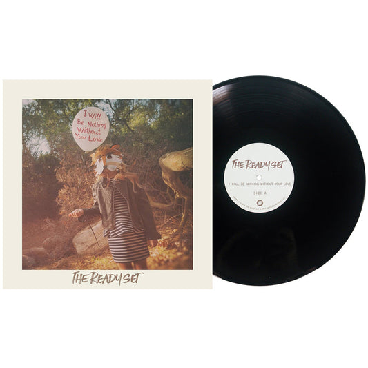 A vinyl record with a cover showing a masked person in a striped shirt outdoors. "I Will Be Nothing Without Your Love" appears in a pink circle, with The Ready Set and the tracklist at the bottom.